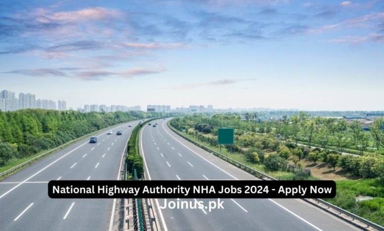 National Highway Authority NHA Jobs 2024 - Apply Now