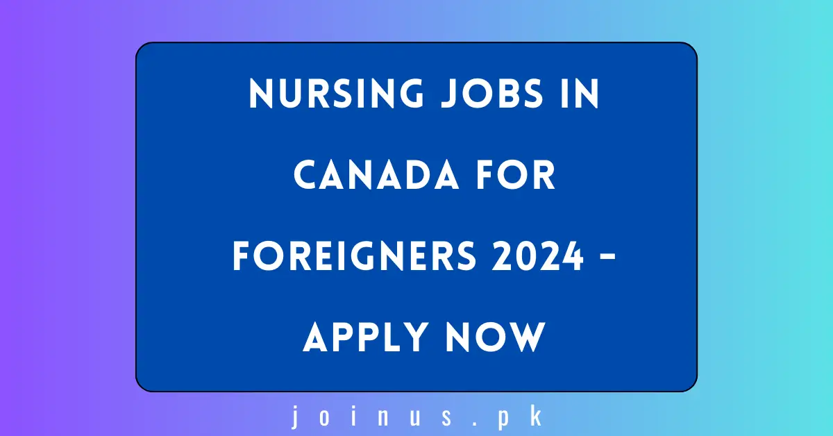 Nursing Jobs in Canada for Foreigners 2024 Apply Now