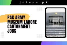 Photo of Pak Army Museum Lahore Cantonment Jobs 2024 – Apply Now