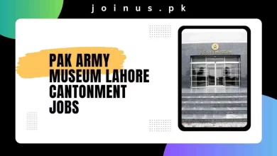 Photo of Pak Army Museum Lahore Cantonment Jobs 2024 – Apply Now