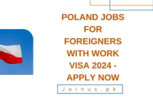 Photo of Poland Jobs For Foreigners with Work Visa 2024 –  Apply Now