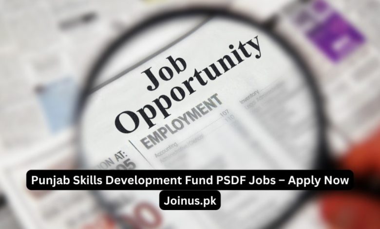 Punjab Skills Development Fund PSDF Jobs – Apply Now