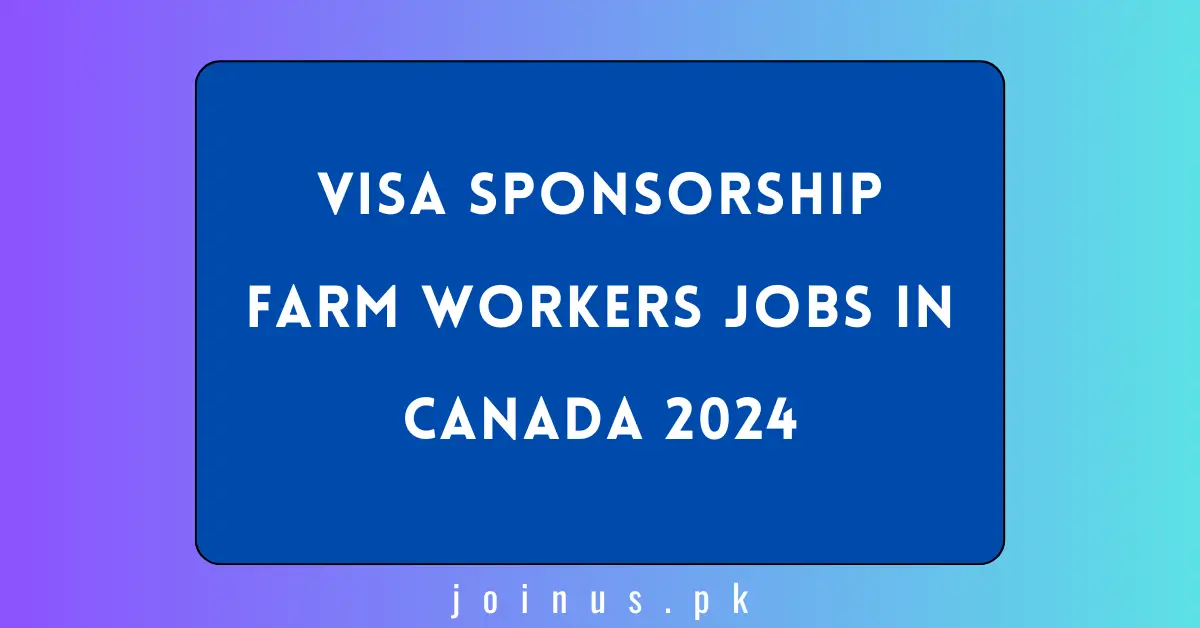 Visa Sponsorship Farm Workers Jobs In Canada 2024 Visit Here   Visa Sponsorship Farm Workers Jobs In Canada.webp