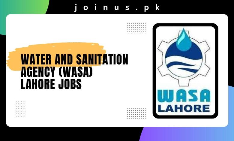 Water And Sanitation Agency (WASA) Lahore Jobs