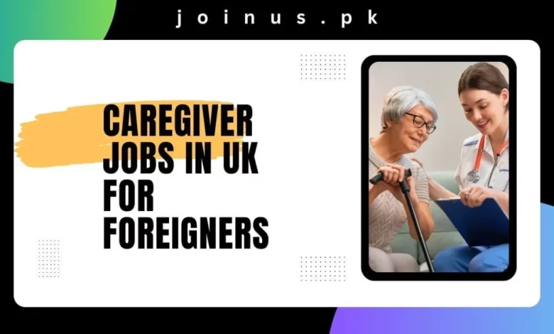 Caregiver Jobs in UK for Foreigners