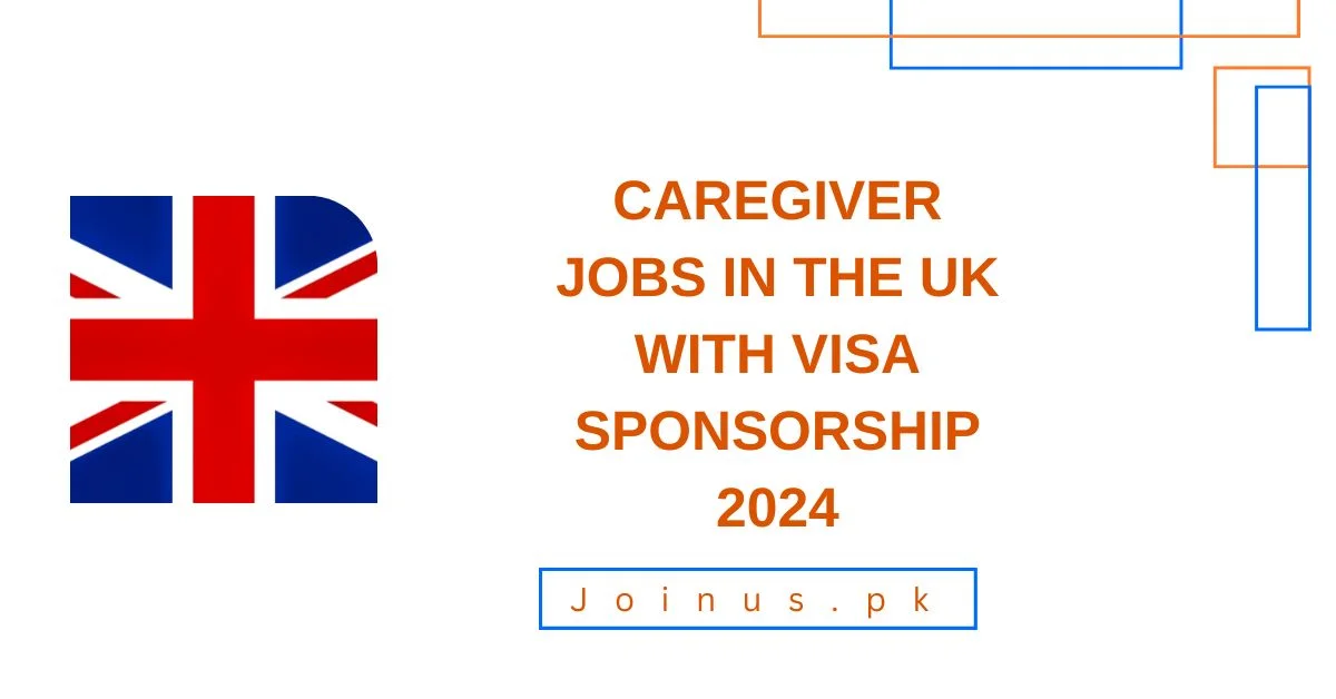 Caregiver Jobs in the UK with Visa Sponsorship 2024
