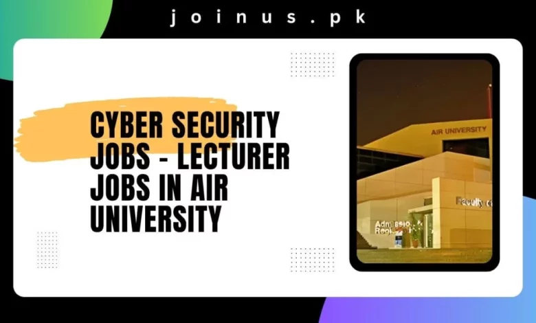 Photo of Cyber Security Jobs 2024 – Lecturer Jobs in Air University