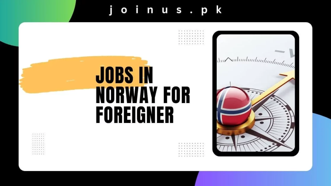 Jobs in Norway For Foreigners 2024 Apply Now