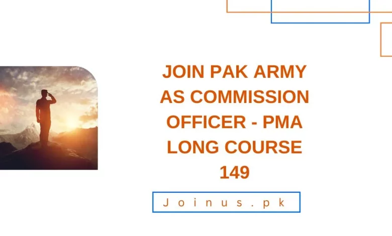 Join Pak Army as Commission Officer - PMA Long Course 149