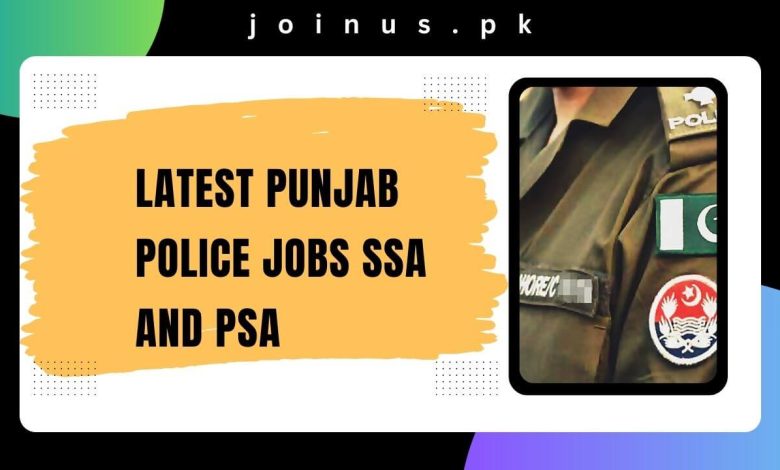 Latest Punjab Police Jobs SSA and PSA