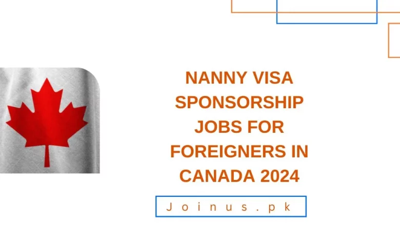 Nanny Visa Sponsorship Jobs For Foreigners In Canada 2024   Nanny Visa Sponsorship Jobs For Foreigners In Canada 2024 780x470.webp