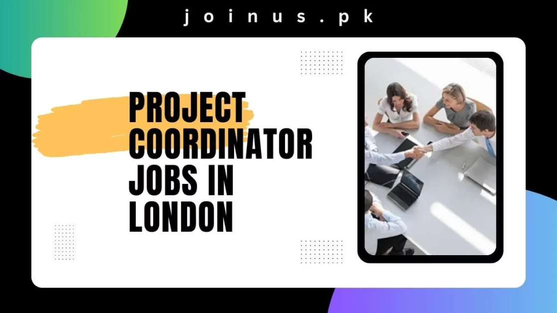 project-coordinator-jobs-in-london-2024-apply-now