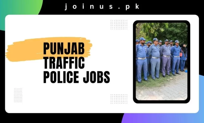 Photo of Punjab Traffic Police Jobs 2024 – Apply Now