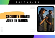 Photo of Security Guard Jobs in NADRA 2025 – Apply Now