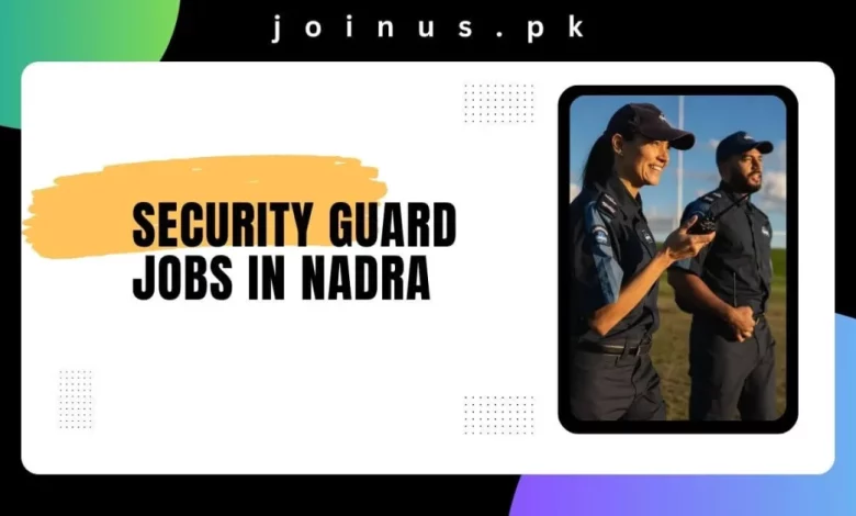 Security Guard Jobs in NADRA