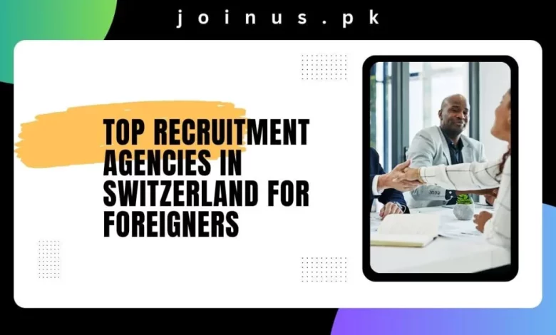Top Recruitment Agencies in Switzerland for Foreigners