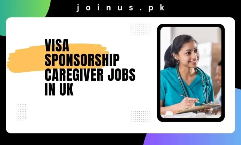 Photo of Visa Sponsorship Caregiver Jobs in UK 2024 – Apply Now