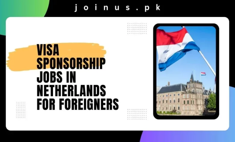 visa-sponsorship-jobs-in-netherlands-for-foreigners-2024