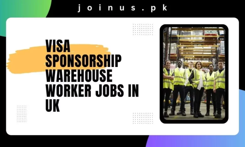 Visa Sponsorship Warehouse Worker Jobs in UK