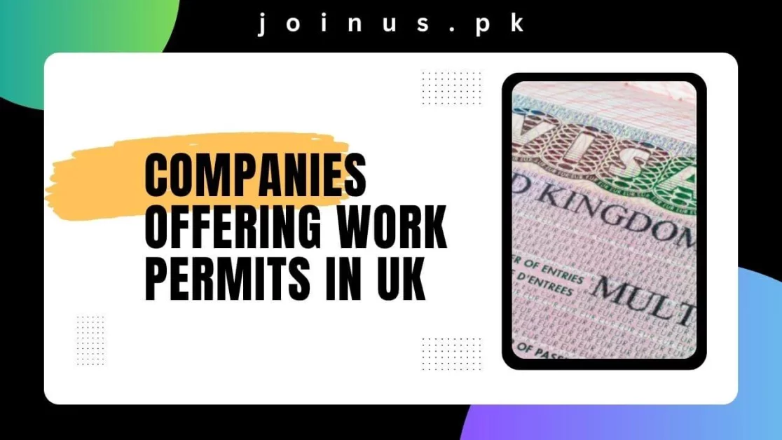 Companies Offering Work Permits In UK 2024 Visit Here   Companies Offering Work Permits In UK.webp