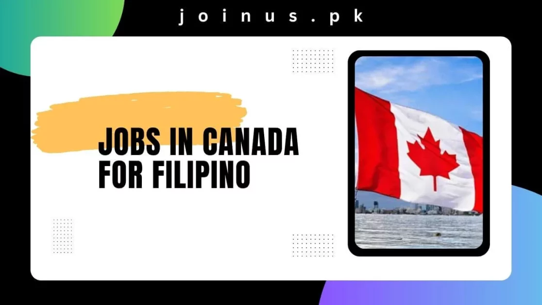 Jobs in Canada for Filipino 2024 Visa Sponsorship