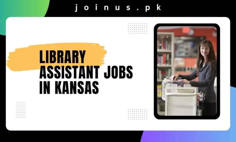 library-assistant-jobs-in-kansas-2024-apply-now