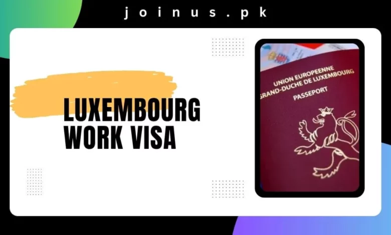 Luxembourg Work Visa 2024 Check Here   Luxembourg Work Visa 780x470.webp