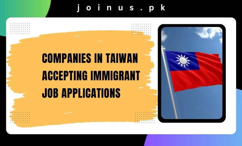 Companies in Taiwan Accepting Immigrant Job Applications