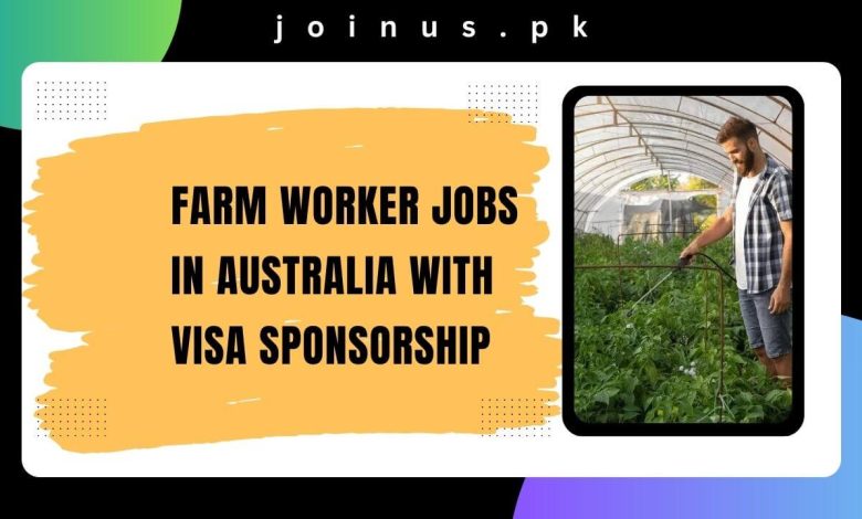 Farm Worker Jobs in Australia With Visa Sponsorship