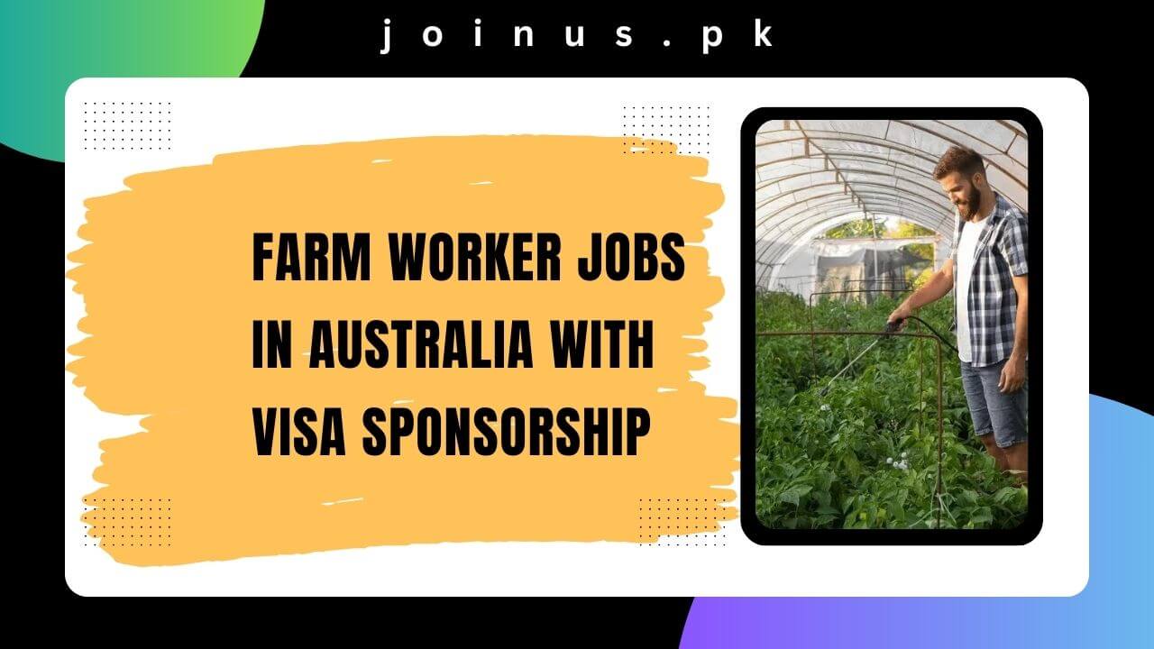Farm Worker Jobs in Australia With Visa Sponsorship 2024