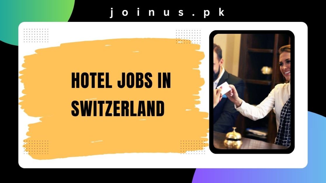 Hotel Jobs in Switzerland 2024 Apply Now