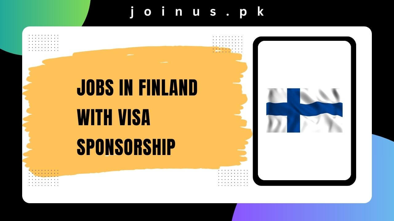 Jobs In Finland With Visa Sponsorship 2024 Apply Now   Jobs In Finland With Visa Sponsorship 