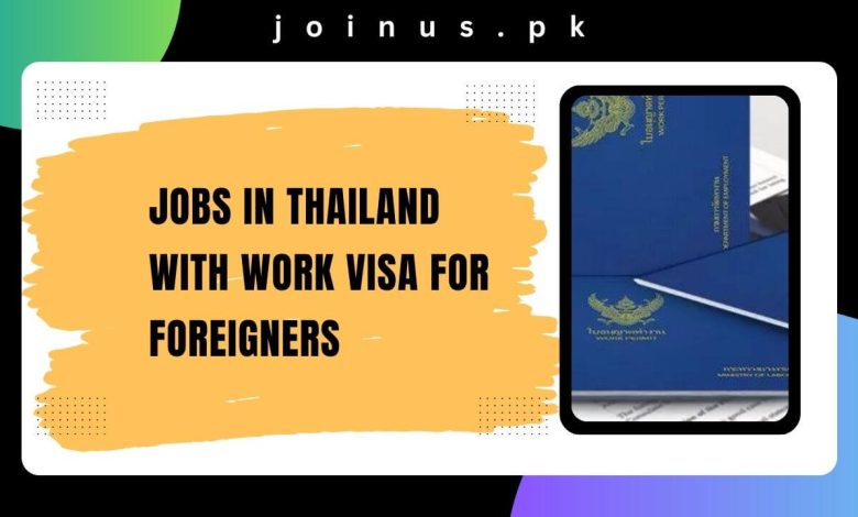 Jobs in Thailand with Work Visa For Foreigners