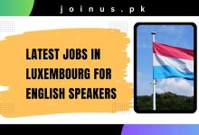 Photo of Latest Jobs in Luxembourg for English Speakers 2024