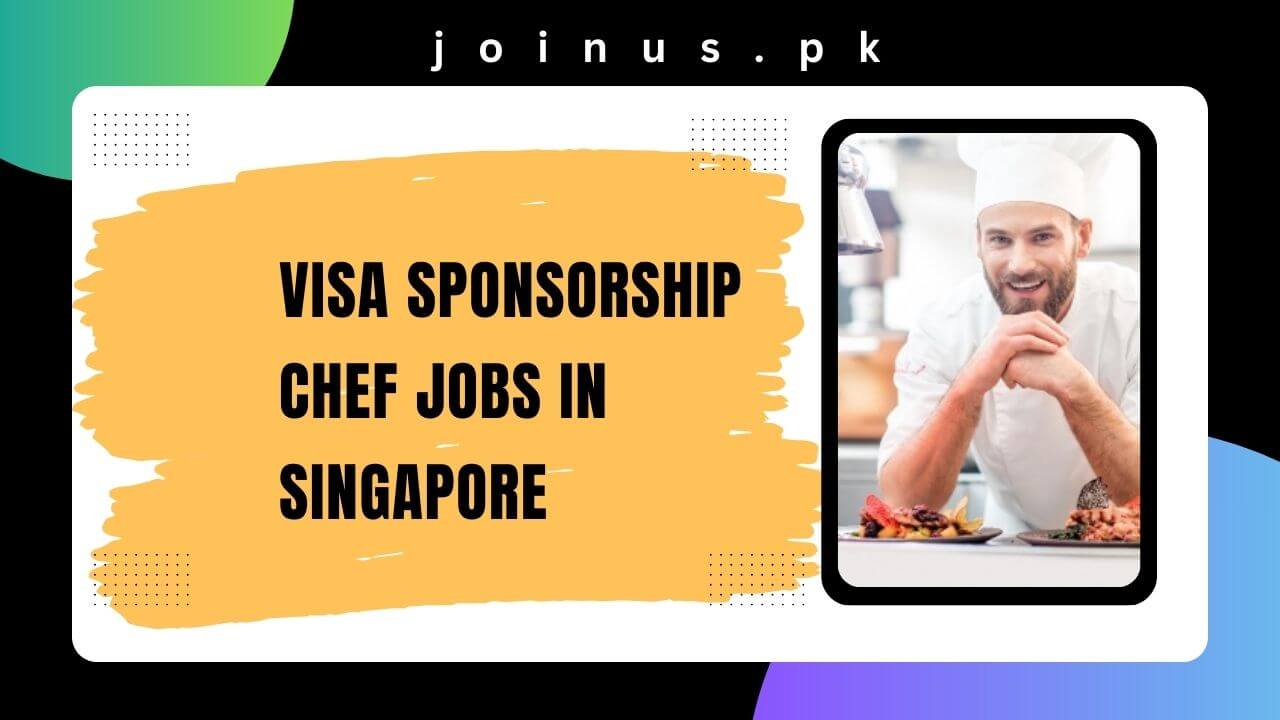 visa-sponsorship-chef-jobs-in-singapore-2024-apply-now