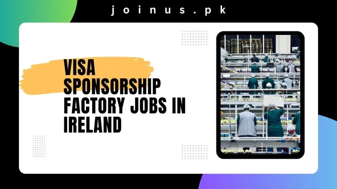 Visa Sponsorship Factory Jobs In Ireland 2024 Apply Now   Visa Sponsorship Factory Jobs In Ireland 2.webp