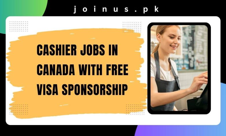 Cashier Jobs in Canada With Free Visa Sponsorship