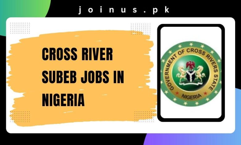 Photo of Cross River SUBEB Jobs in Nigeria 2024-25 – Apply Now