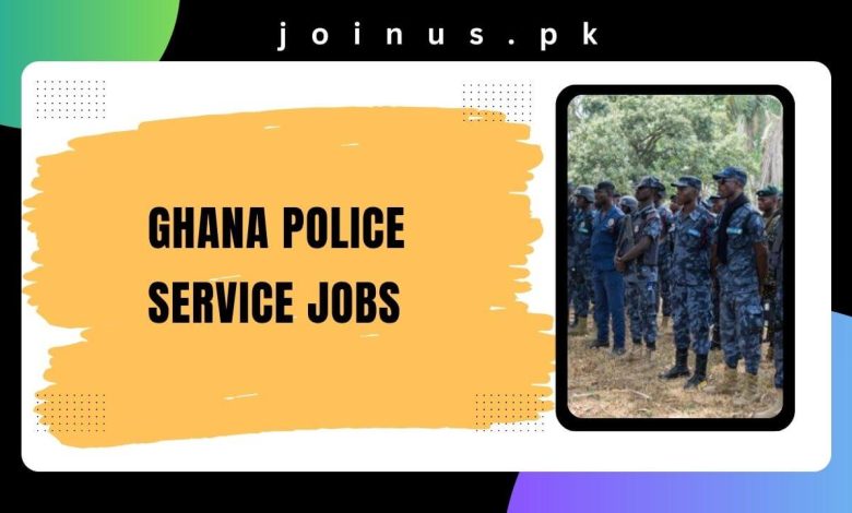 Photo of Ghana Police Service Jobs 2025 – Apply Now