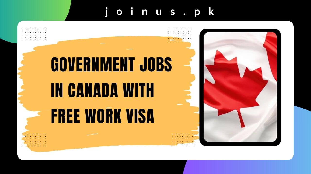 Government Jobs in Canada with Free Work Visa 2024