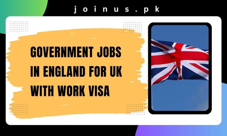Photo of Government Jobs in England for UK with Work Visa 2024