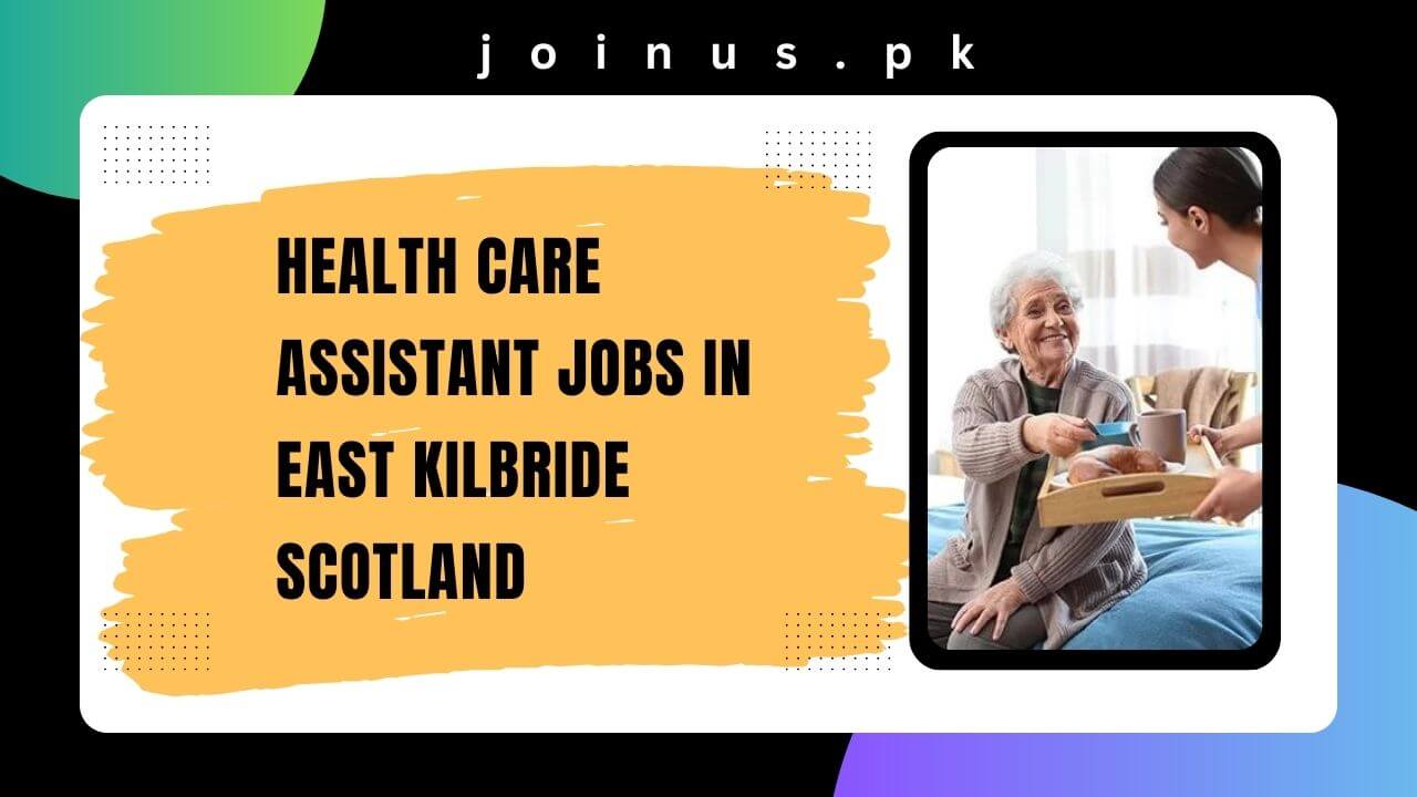 health-care-assistant-jobs-in-east-kilbride-scotland-2024