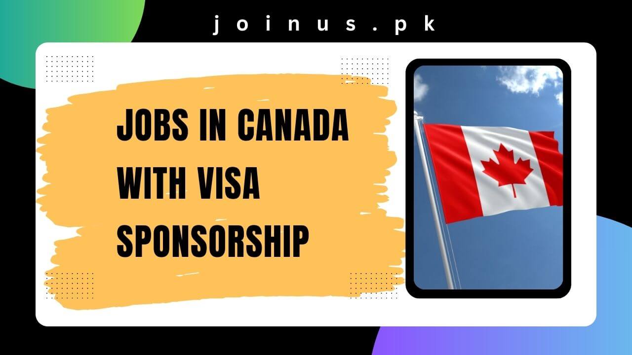 Jobs in Canada with Visa Sponsorship 2024 Apply Now