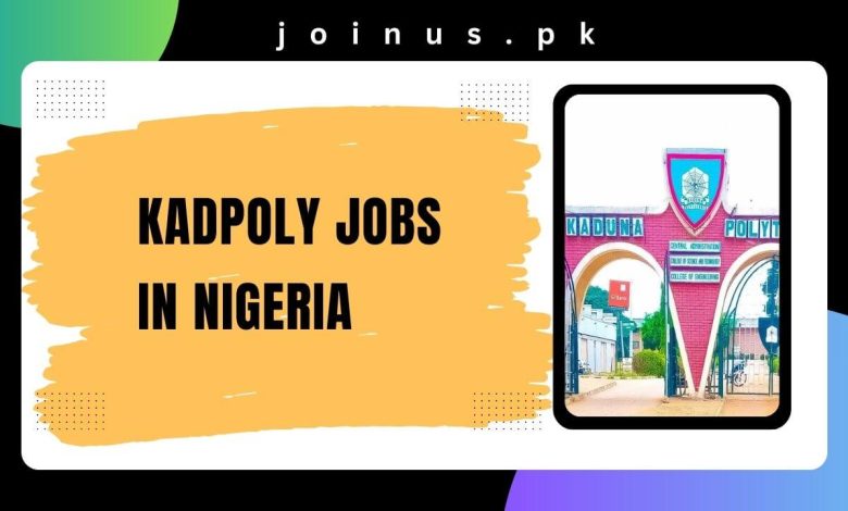 Photo of KADPOLY Jobs in Nigeria 2025 – Apply Now