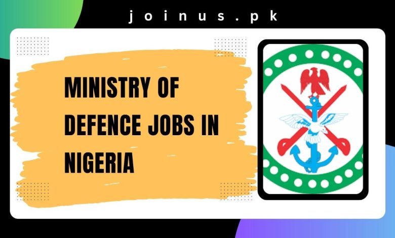 Photo of Ministry Of Defence Jobs in Nigeria 2024 – Apply Now