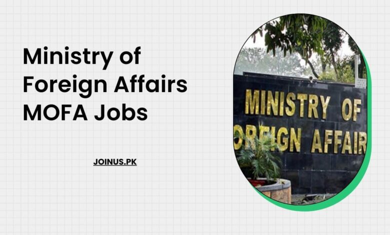 Photo of Ministry of Foreign Affairs MOFA Jobs 2025 – Apply Now