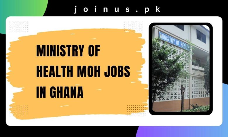 Photo of Ministry of Health MOH Jobs in Ghana 2024-25 – Apply Now