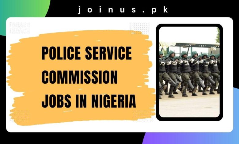 Photo of Police Service Commission Jobs in Nigeria 2024 – Apply Now