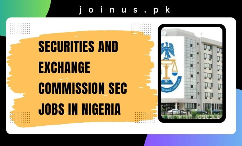 Photo of Securities and Exchange Commission SEC Jobs in Nigeria 2024