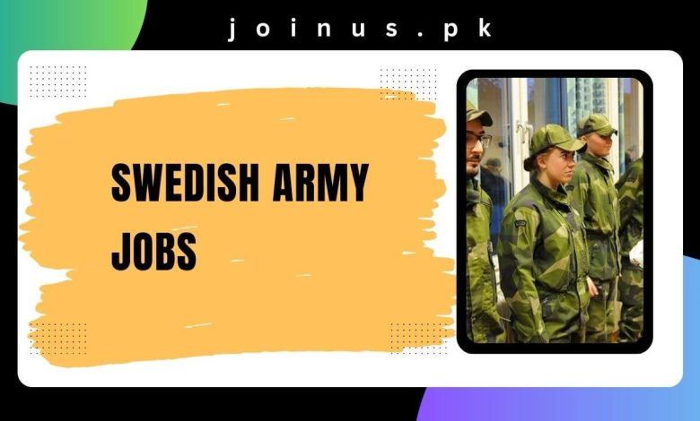 Photo of Swedish Army Jobs 2024-25 – Apply Now